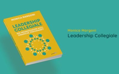 E’ uscito il mio libro: “Leadership Collegiale – per organizzazioni agili, dinamiche, performanti”